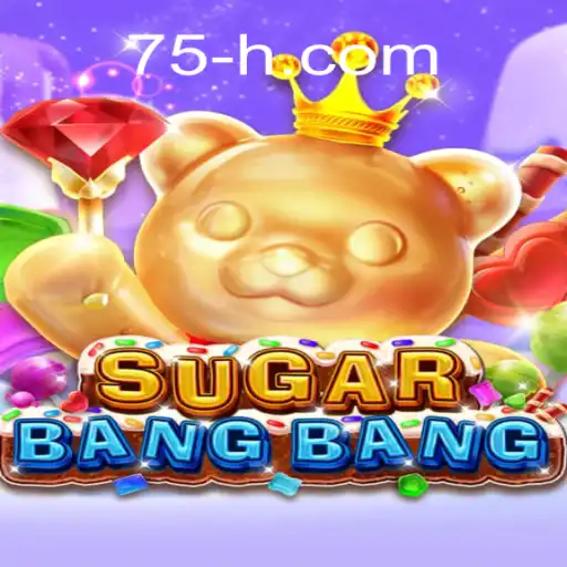 Descubra o SUGARBANGBANG: O Excitante Mundo do Jogo com 75H.COM