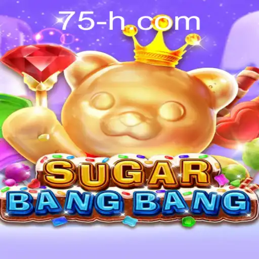 Descubra o SUGARBANGBANG: O Excitante Mundo do Jogo com 75H.COM